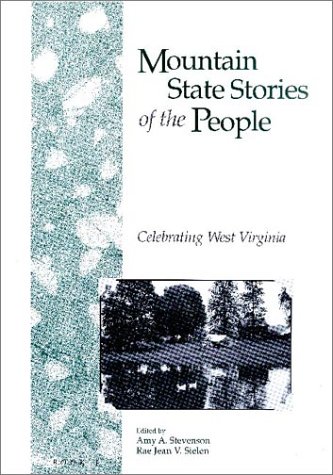 Stock image for Mountain State Stories of the People: Celebrating West Virginia for sale by More Than Words