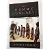 Beispielbild fr The Mummy Congress, Science, Obsession, and the Everlasting Dead zum Verkauf von Housing Works Online Bookstore