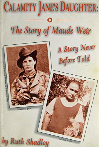 Imagen de archivo de Calamity Jane's daughter: The story of Maude Weir : a story never told before a la venta por Front Cover Books