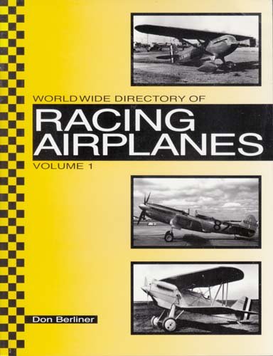 The Complete Worldwide Directory of Racing Airplanes (Volume 1)