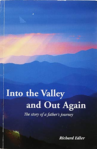 9780965273183: Into the Valley & Out Again: The Story of a Father's Journey