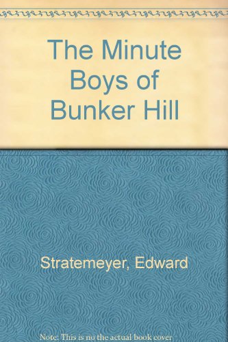 Beispielbild fr The Minute Boys of Bunker Hill zum Verkauf von Wonder Book