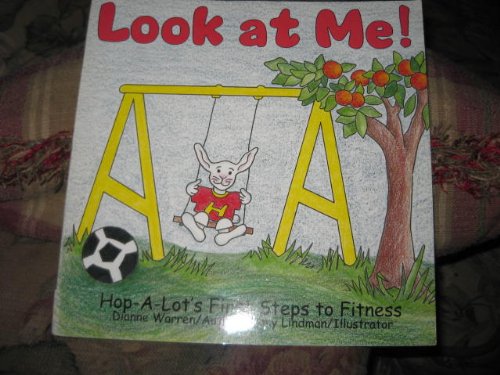 Imagen de archivo de Look At Me (Hop-A-Lot's First Steps to Fitness) a la venta por Irish Booksellers