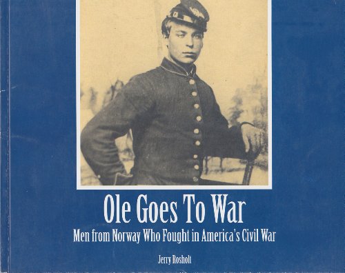 Imagen de archivo de Ole goes to war: Men from Norway who fought in America's Civil War a la venta por Half Price Books Inc.