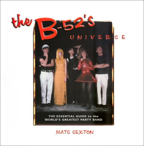 Stock image for The B-52's Universe: The Essential Guide to the World's Greatest Party Band for sale by ThriftBooks-Dallas