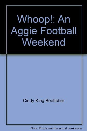 Beispielbild fr Whoop! An Aggie Football Weekend zum Verkauf von Better World Books