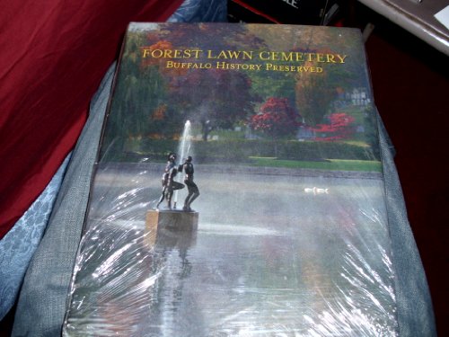 Stock image for FOREST LAWN CEMETERY : Buffalo History Preserved for sale by ThriftBooks-Dallas