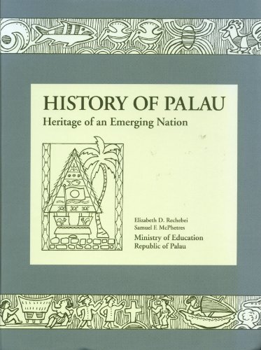 9780965277631: History of Palau: Heritage of an Emerging Nation