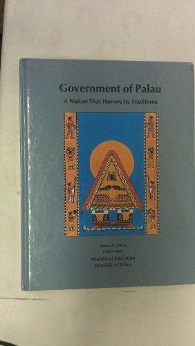 Government of Palau: A Nation That Honors Its Traditions (9780965277686) by Davis, James E.