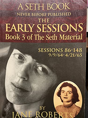 Beispielbild fr The Early Sessions: Sessions 86-148 : 9/9/64-4/21/65 (The Seth Material, Book 3) zum Verkauf von HPB-Emerald