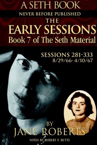 Beispielbild fr The Early Sessions: Sessions 281-333 : 8/29/66-4/10/67 (A Seth Book, Volume 7) zum Verkauf von Goodwill Southern California