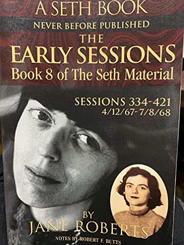 Imagen de archivo de The Early Sessions: Sessions 334-421 : 4/12/67-7/8/68 (A Seth Book, Volume 8) a la venta por HPB-Ruby