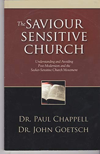 Stock image for The Saviour Sensitive Church : Understanding and Avoiding Post-Modernism and the Seeker-Sensitive Church Movement for sale by Better World Books: West
