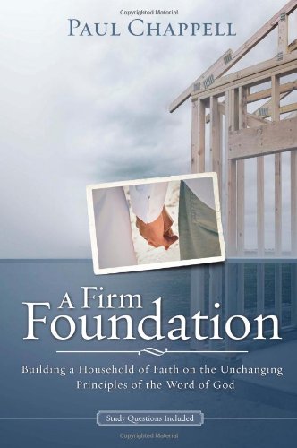 Beispielbild fr A Firm Foundation: Building a Household of Faith on the Unchanging Principles of the Word of God zum Verkauf von Gulf Coast Books