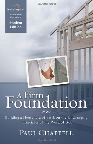 Stock image for A Firm Foundation Curriculum: Building a Household of Faith on the Unchanging Principles of the Word of God (Student Edition) for sale by SecondSale