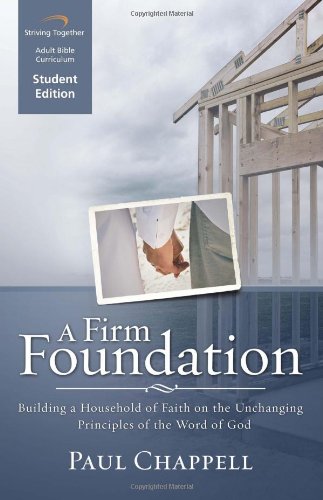 Stock image for A Firm Foundation Curriculum: Building a Household of Faith on the Unchanging Principles of the Word of God (Student Edition) for sale by Decluttr