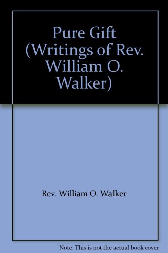 9780965287500: Pure Gift (Writings of Rev. William O. Walker)