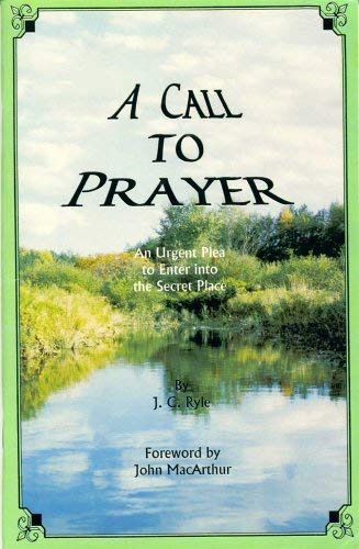 Stock image for A Call to Prayer: An Urgent Plea to Enter Into the Secret Place for sale by ThriftBooks-Atlanta