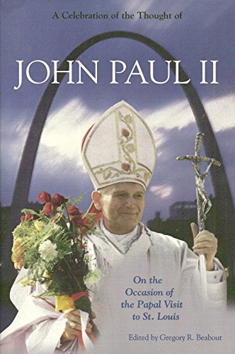 Stock image for A Celebration of the Thought of John Paul II: On the Occasion of the Papal Visit to St. Louis for sale by Henry Stachyra, Bookseller