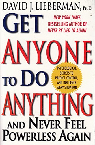 Stock image for Get Anyone to Do Anything And Never Feel Powerless Again for sale by Wonder Book