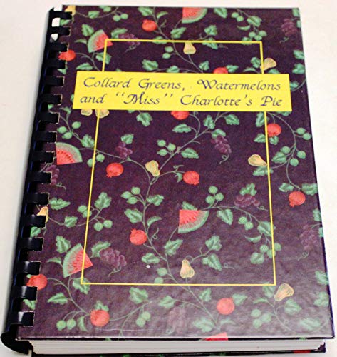 Imagen de archivo de Collard Greens, Watermelons & Miss Charlotte's Pie a la venta por ThriftBooks-Dallas