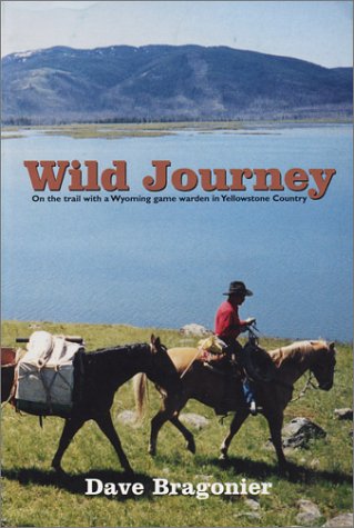 Beispielbild fr Wild Journey : On the trail with a Wyoming game warden in Yellowstone Country zum Verkauf von ThriftBooks-Atlanta