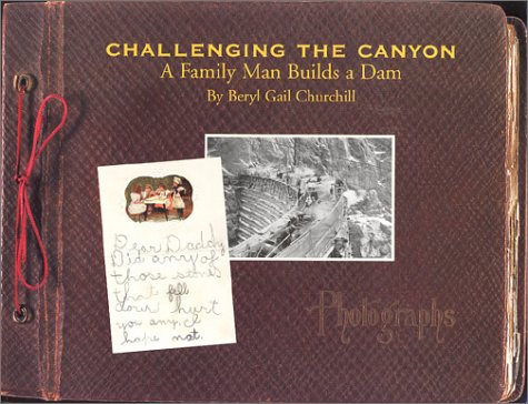 Stock image for Challenging the Canyon : A Family Man Builds a Dam for sale by Goodwill Books