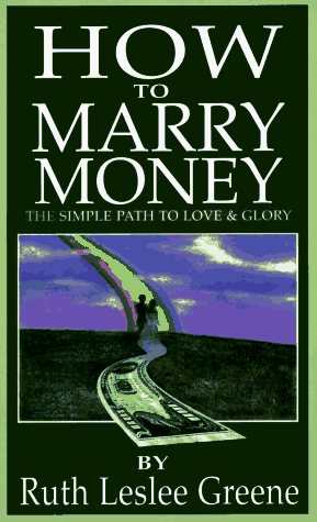 Stock image for How to Marry Money: The Simple Path to Love and Glory for sale by Hippo Books