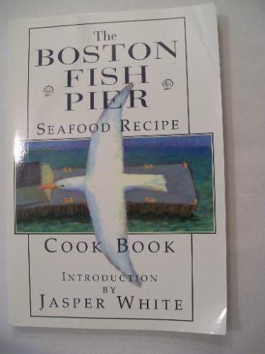 Beispielbild fr The Boston Fish Pier Seafood Recipe Cook Book zum Verkauf von Wellfleet Books