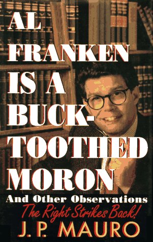 Beispielbild fr Al Franken Is a Buck-Toothed Moron: And Other Observations zum Verkauf von Wonder Book