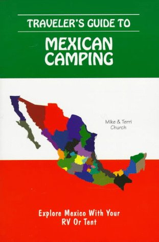 Beispielbild fr Traveler's Guide to Mexican Camping : Explore Mexico with Your RV or Tent zum Verkauf von Better World Books