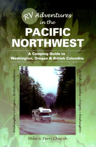 Imagen de archivo de RV Adventures in the Pacific Northwest : A Camping Guide to Washington, Oregon and British Columbia a la venta por Better World Books: West