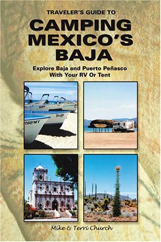 Beispielbild fr Traveler's Guide to Camping Mexico's Baja : Explore Baja and Puerto Penasco With Your Rv or Tent zum Verkauf von Ergodebooks