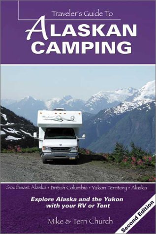 Imagen de archivo de Traveler's Guide to Alaskan Camping: Explore Alaska and the Yukon with Your RV or Tent a la venta por ThriftBooks-Dallas