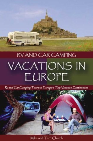 Stock image for RV and Car Camping Vacations in Europe: RV and Car Camping Tours to Europe's Top Vacation Destinations for sale by HPB-Movies