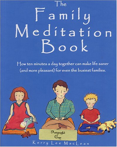 9780965299862: The Family Meditation Book: How Ten Minutes A Day Can Make Life Saner And More Pleasant For Even The Busiest Families