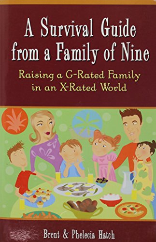 A Survival Guide for a Family of Nine: Raising a G-Rated Family in an X-Rated World - Hatch, Brent