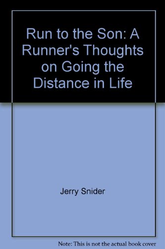 Stock image for Run to the Son: A Runner's Thoughts on Going the Distance in Life for sale by HPB-Ruby