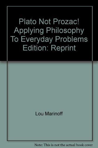 9780965304115: Plato Not Prozac! Applying Philosophy To Everyday Problems