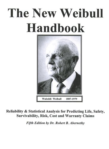 9780965306232: The New Weibull Handbook Fifth Edition, Reliability and Statistical Analysis for Predicting Life, Safety, Supportability, Risk, Cost and Warranty Claims by Dr. Robert. Abernethy (2006-11-01)