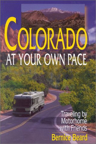 Beispielbild fr Colorado at Your Own Pace: Traveling by Motorhome with Friends zum Verkauf von Wonder Book