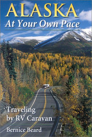 Beispielbild fr Alaska at Your Own Pace: Traveling by RV Caravan zum Verkauf von Wonder Book