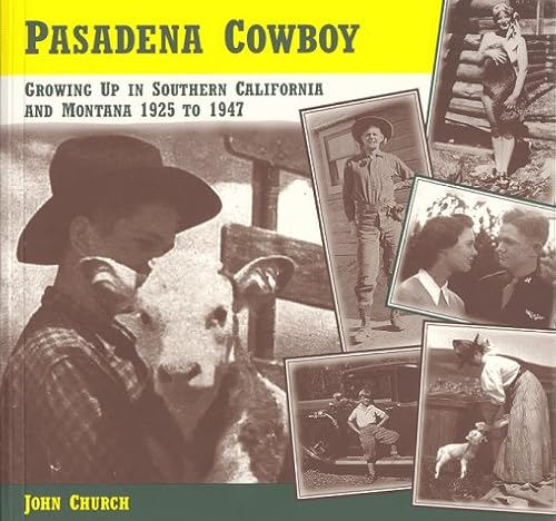 Beispielbild fr Pasadena Cowboy: Growing Up in Southern California and Montana 1925 to 1947 zum Verkauf von Books From California
