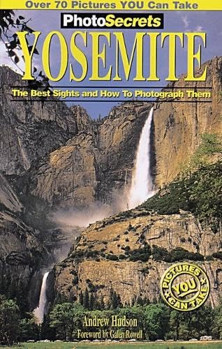 Stock image for Photosecrets Yosemite : The Best Sights and How to Photograph Them for sale by Better World Books