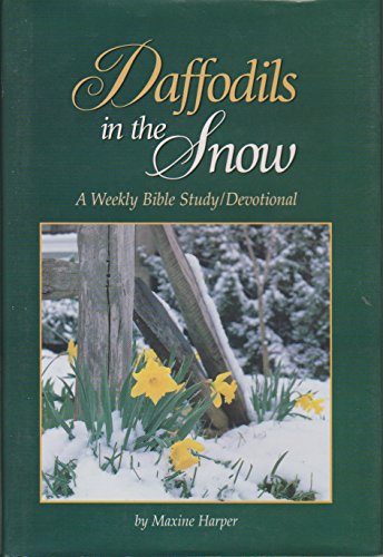9780965309707: Daffodils in the snow: A weekly Bible study/devotional