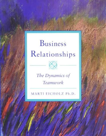 Imagen de archivo de Business Relationships: The Dynamics of Teamwork a la venta por HPB-Red