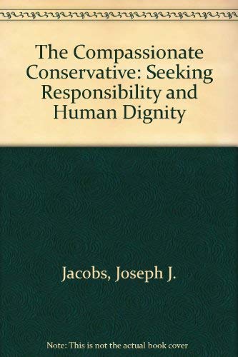 Stock image for The Compassionate Conservative: Seeking Responsibility and Human Dignity for sale by HPB-Red