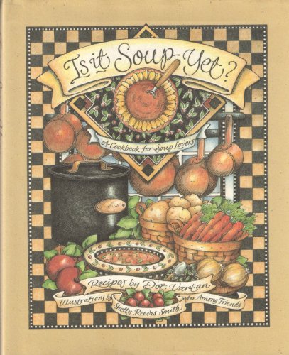 Stock image for Is it soup yet?: A cookbook for soup lovers for sale by HPB-Ruby