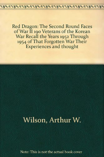 9780965312035: Red Dragon: The Second Round Faces of War II 190 Veterans of the Korean War Recall the Years 1952 Through 1954 of That Forgotten War Their Experiences and thought