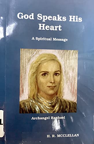 God speaks his heart: A collection of messages from Holy Spirit, Christ, and Archangel Raphael, 1980-1995 (9780965315531) by Holy Spirit
